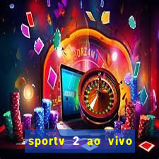 sportv 2 ao vivo futebol play hd